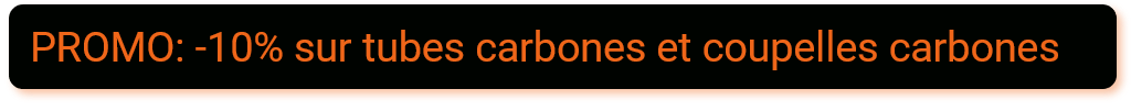 Promotion Full carbon -10% sur tubes carbones et coupelles carbones